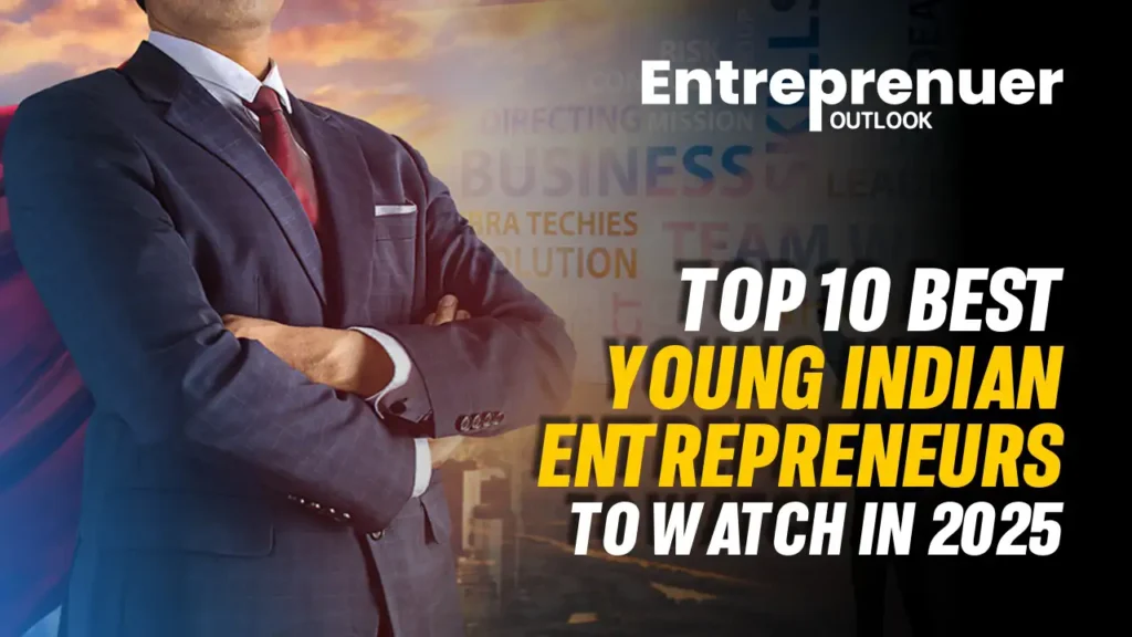 Top 10 Best Young Indian Entrepreneurs in 2025