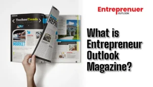 Understanding Entrepreneur Outlook Magazine: A Comprehensive Overview