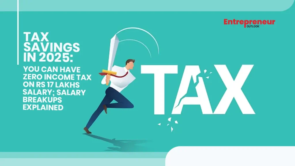 Tax savings in 2025: You can have zero income tax on Rs 17 lakhs salary; Salary breakups explained