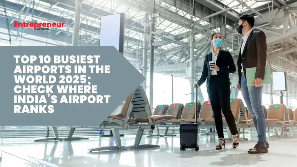 Top 10 busiest airports in the world 2025; Check where India’s airport ranks