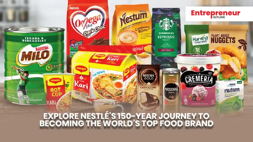 Explore Nestlé’s 150-year journey to becoming the world’s top food brand
