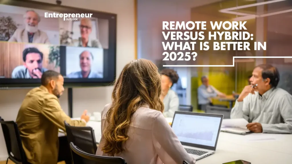 Remote work versus Hybrid: What is better in 2025?