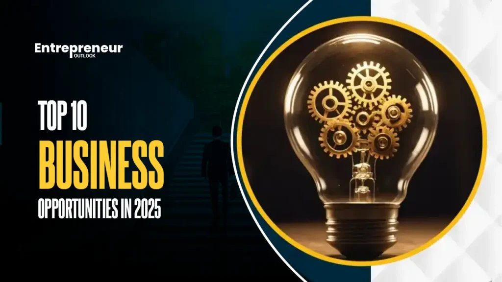 Top 10 Business Opportunities in 2025
