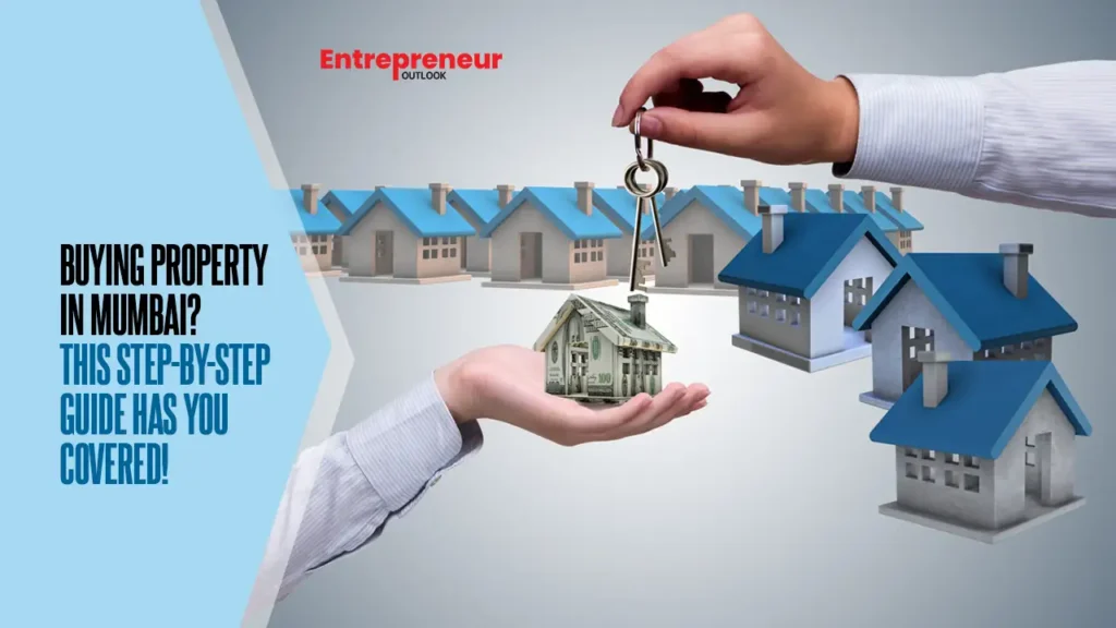 Buying Property in Mumbai? This Step-by-Step Guide Has You Covered!