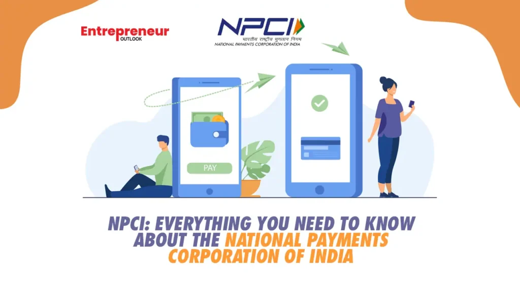 NPCI: Everything You Need to Know About the National Payments Corporation of India