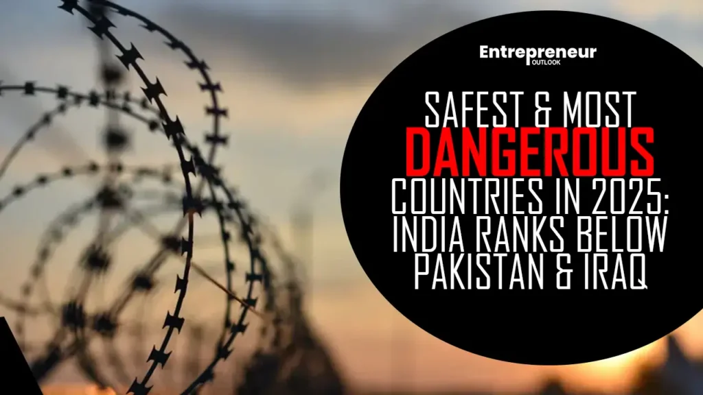 Safest & Most Dangerous Countries in 2025: India Ranks Below Pakistan & Iraq