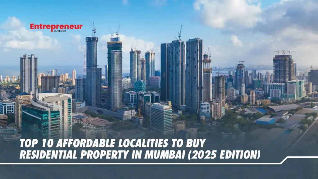 Top 10 Affordable Localities to Buy Residential Property in Mumbai (2025 Edition)