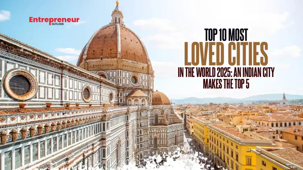 Top 10 Most Loved Cities in the World 2025: An Indian City Makes the Top 5