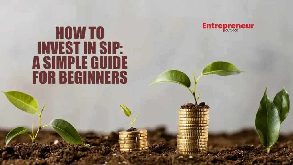 How to Invest in SIP: A Simple Guide for Beginners