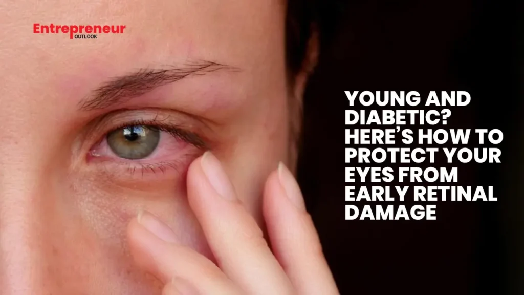 Young and Diabetic? Here’s How to Protect Your Eyes from Early Retinal Damage Young and Diabetic? Here’s How to Protect Your Eyes from Early Retinal Damage