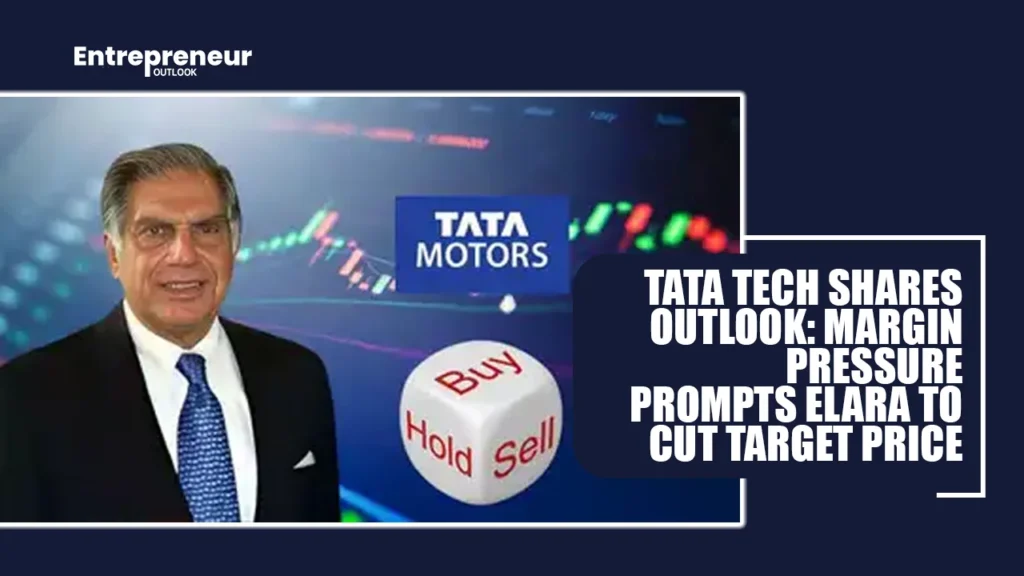 Tata Tech Shares Outlook: Margin Pressure Prompts Elara to Cut Target Price Tata Tech Shares Outlook: Margin Pressure Prompts Elara to Cut Target Price