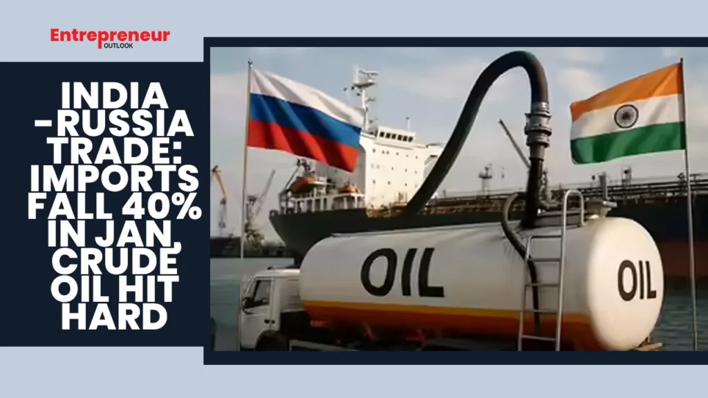 India-Russia Trade: Imports Fall 40% in Jan, Crude Oil Hit Hard India-Russia Trade: Imports Fall 40% in Jan, Crude Oil Hit Hard