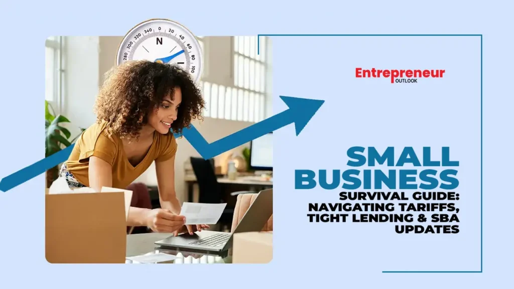 Small Business Survival Guide: Navigating Tariffs, Tight Lending & SBA Updates