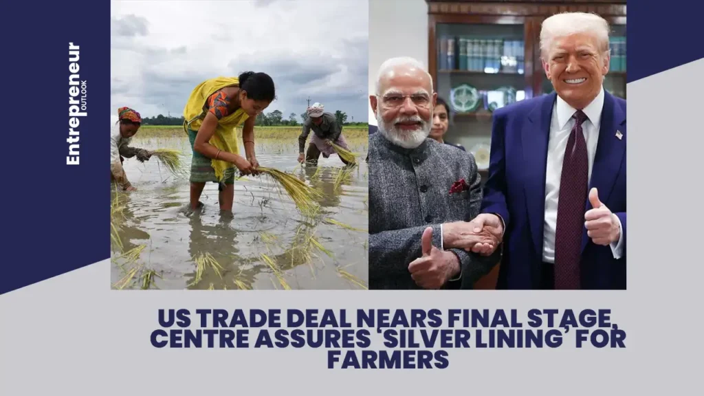 US Trade Deal Nears Final Stage, Centre Assures ‘Silver Lining’ for Farmers