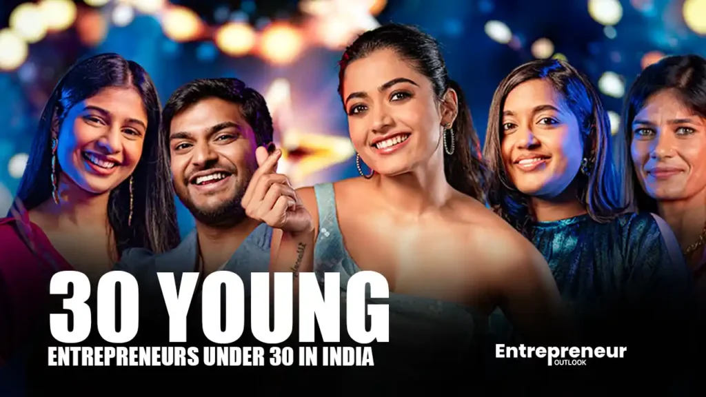 30 Young Entrepreneurs under 30 in India