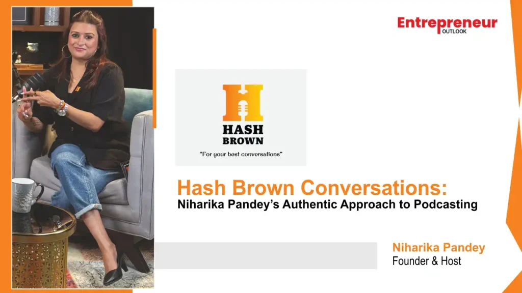 Hash Brown Conversations: Niharika Pandey’s Authentic Approach to Podcasting Hash Brown Conversations: Niharika Pandey’s Authentic Approach to Podcasting