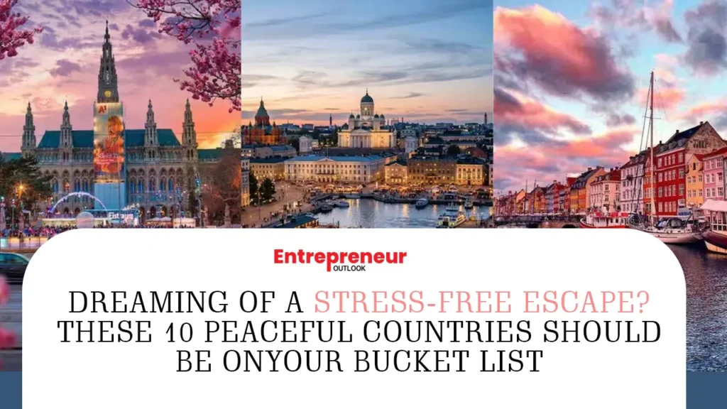 Dreaming Of a Stress-Free Escape? These 10 Peaceful Countries Should Be on Your Bucket List